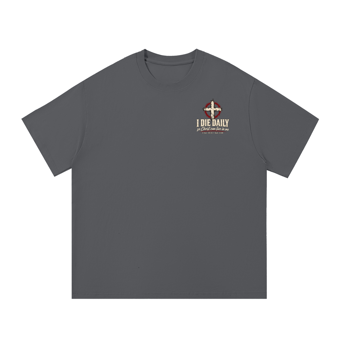 I Die Daily Christian T-Shirt – 1 Corinthians 15:31 & Galatians 2:20