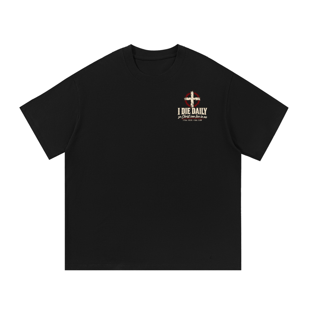 I Die Daily Christian T-Shirt – 1 Corinthians 15:31 & Galatians 2:20
