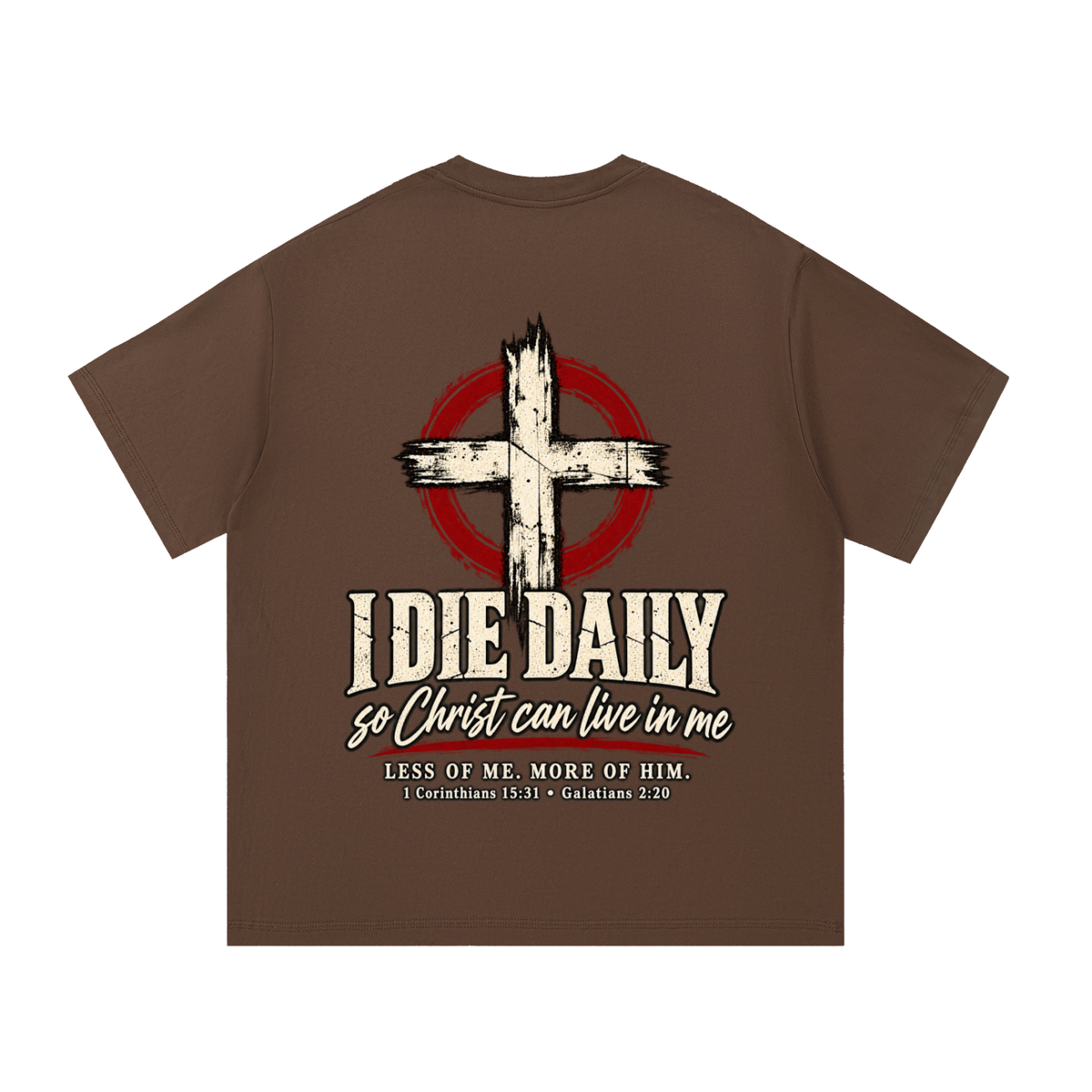 I Die Daily Christian T-Shirt – 1 Corinthians 15:31 & Galatians 2:20