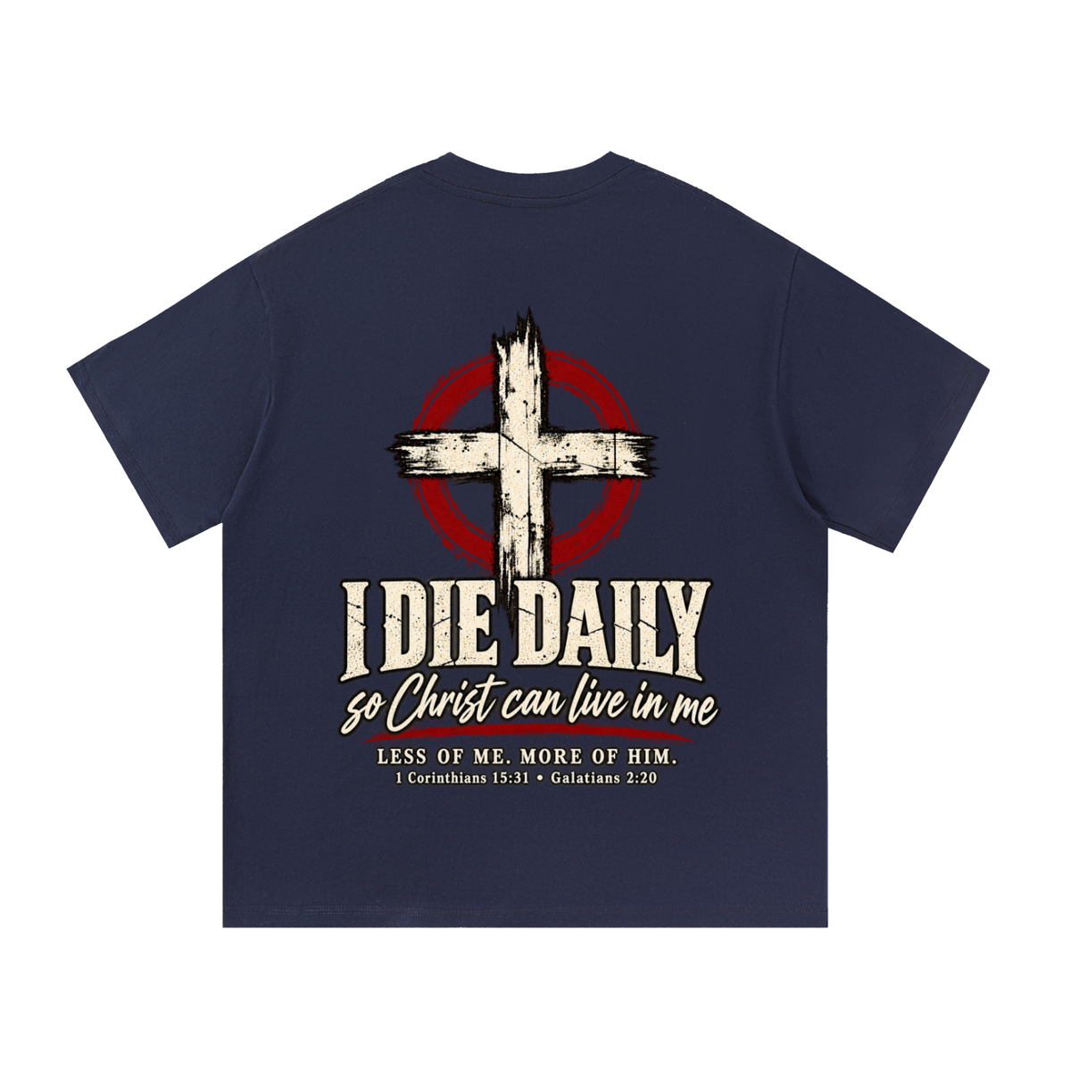 I Die Daily Christian T-Shirt – 1 Corinthians 15:31 & Galatians 2:20