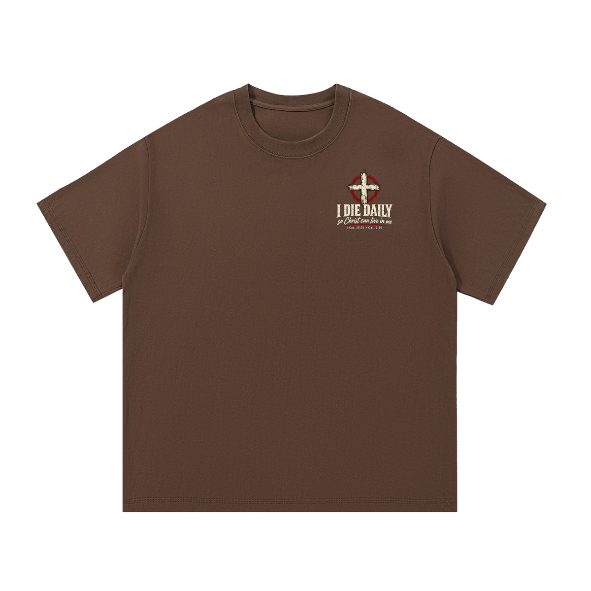 I Die Daily Christian T-Shirt – 1 Corinthians 15:31 & Galatians 2:20