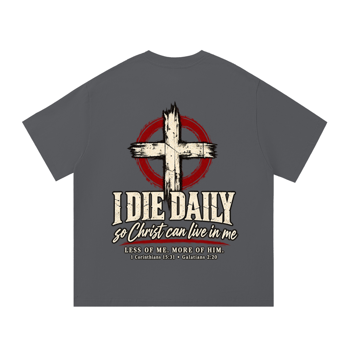 I Die Daily Christian T-Shirt – 1 Corinthians 15:31 & Galatians 2:20